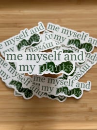 Image 1 of Me Myself and My Plants Sticker - Glossy & Waterproof