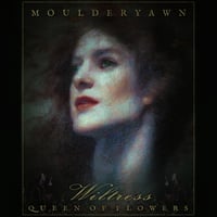 Image 1 of MOULDERYAWN - "Wiltress, Queen of Flowers" - Bundle + digital