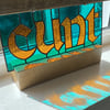Stained Glass CUNT - teal & amber