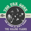 The Killing Floors- Too Far Gone/You Know It Aain't Right 