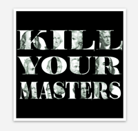 Kill Your Master 3" Die Cut Vinyl Sticker