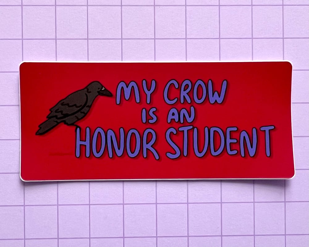 Image of MINI BUMPER STICKER "My Crow is an Honor Student"