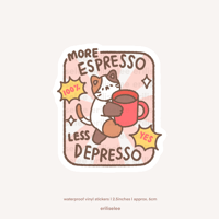 More Espresso, Less Depresso Sticker