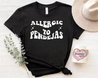 ALLERGIC TO PENDEJAS TEE