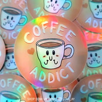 Image 2 of Coffee Addict holo sticker