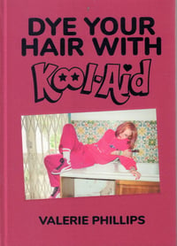 Image 1 of Valerie Phillips - Dye Your Hair With Kool-Aid (+ SIGNED C-PRINT)