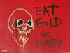 eat gold die hungry V4 (original painting) 20x26