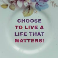 Image 2 of CHOOSE TO LIVE A LIFE THAT MATTERS! (Ref. 551b)