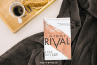 Image 1 of Without Rival: Embrace Your Identity and Purpose in an Age of Confusion and Compariso by Lisa Bevere