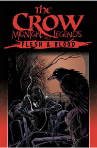 The Crow-Midnight Legends Flesh and Blood