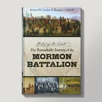 History of the Saints  ~  The Remarkable Journey of the Mormon Battalion