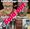 Palm Springs Tiki-Sven Kirsten (Thursday 4pm)