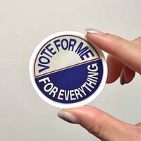 Vote For Me For Everything Sticker