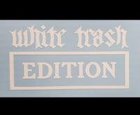 Image 1 of White Trash Edition vinyl decals x2