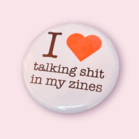Image 1 of I Love Talking Shit in My Zines Button
