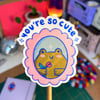 Sticker : "You're so cute"