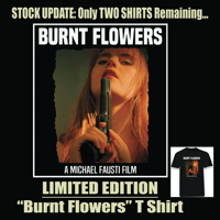 BURNT FLOWERS LIMITED EDITION T SHIRT 
