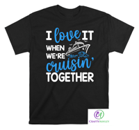 Image 1 of I Love It When We're Cruisin' Together T-shirts