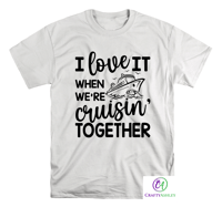 Image 4 of I Love It When We're Cruisin' Together T-shirts