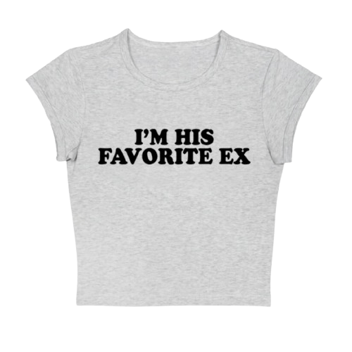 I'm his favorite ex tee 