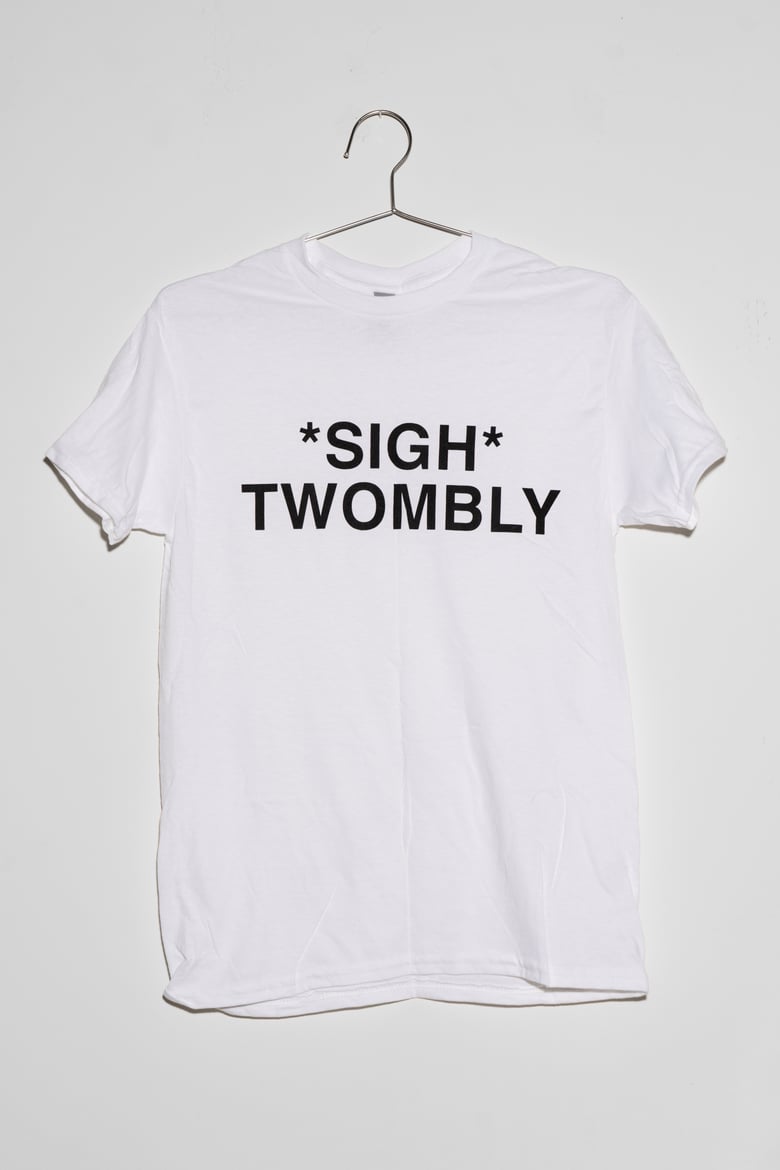 Image of *sigh* Twombly t-shirt 