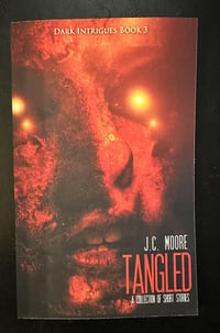 Tangled: A Collection Of Short Stories (Dark Intrigues Book 3) SIGNED