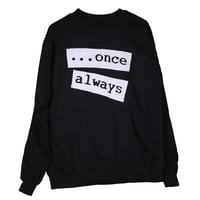 "...once always" Crewneck Sweatshirt 