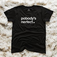 Popular Brand - Pobody's Nerfect Unisex Tee - Embrace the Imperfection!
