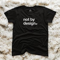 Popular Brand - Not By Design Unisex Tee - By Design Not By Design