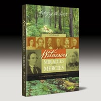 History of the Saints  ~  1757-1837, Witnesses of Miracles and Mercies