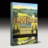 History of the Saints  ~  1838-1879, Witnesses of Miracles and Mercies