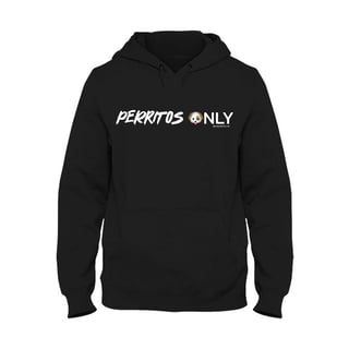 Perritos Only Hoddie (ships 5-7 days) *FREE SHIPPING*