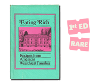 Image 1 of Eating Rich: Recipes from America's Wealthiest Families 