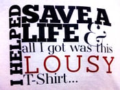 Image of Save a Life get a Lousy Shirt!