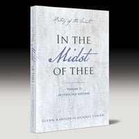 History of the Saints  ~  In the Midst of Thee, Volume II