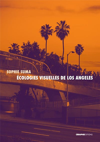 ECOLOGIES VISUELLES DE LOS ANGELES - Sophie SUMA