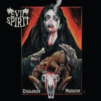 Evil Spirit "Cauldron Messiah" CD