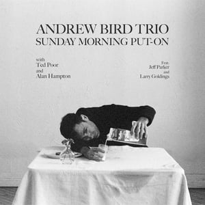 Image of [pre-order] Andrew Bird Trio - Sunday Morning Put-On