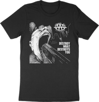 Destroy What Destroys You Tee