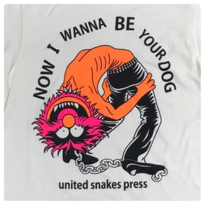 Image of I WANNA BE YOUR DOG Tee