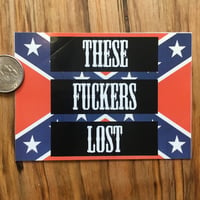 Image 1 of 30 STICKERS! These Fuckers Lost