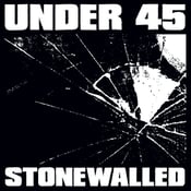 Image of Under 45 - Stonewalled LP