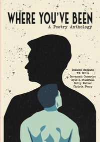 Where You've Been; A Poetry Anthology