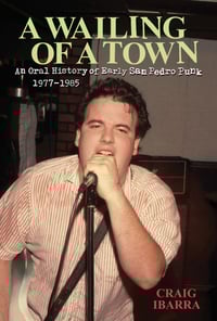 Image 1 of A WAILING OF A TOWN "An Oral History of Early San Pedro Punk" 1977-1985 → revised hardcover book