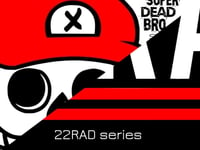 Image 1 of 22RAD & Super Dead Bro Series 