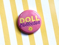 Image 3 of DOLL COLLECTOR 1" Pins