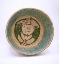 Image 1 of dude, I’m seriously in love with you bowl