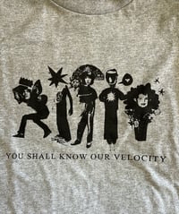 You Shall Know Our Velocity T-Shirts