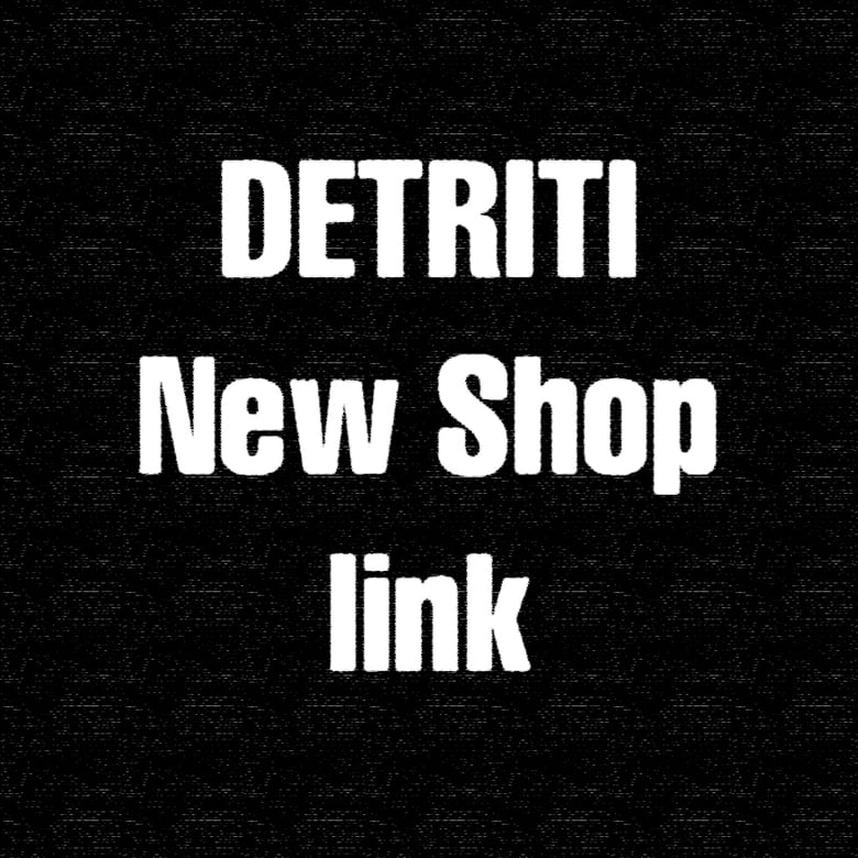 Image of Detriti New Shop link