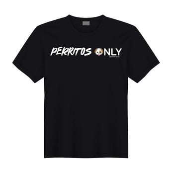Perritos Only | Shirt (ships 5-7 days) *FREE SHIPPING*